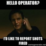hello-operator-id-like-to-report-shots-fired.jpg