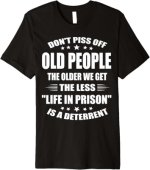 Never Piss Off Old People.jpg